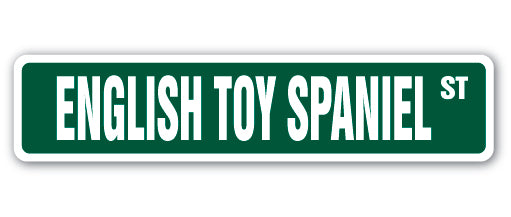 ENGLISH TOY SPANIEL Street Sign