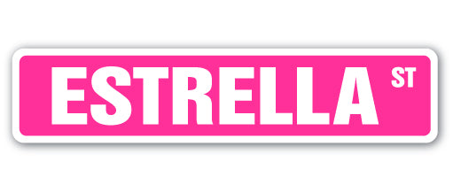 Estrella Sign ESTRELLA Street Sign Metal Plastic Decal Funny Gift – SignMission