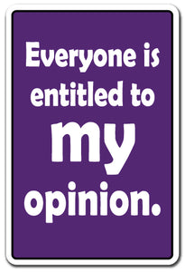 Everyone Is Entitled To My Opinion Vinyl Decal Sticker