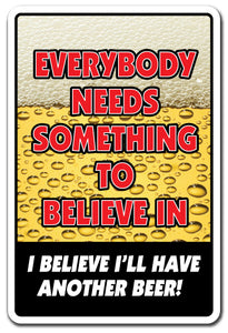 Everyone Needs Something To Believe In Vinyl Decal Sticker