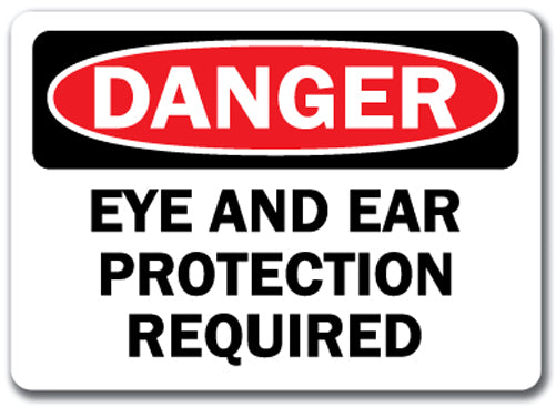 Danger Sign - Eye and Ear Protection Required