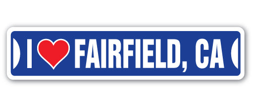 I LOVE FAIRFIELD, CALIFORNIA Street Sign