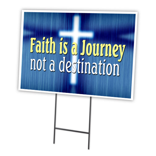 FAITH IS A JOURNEY NOT A DESTINATION