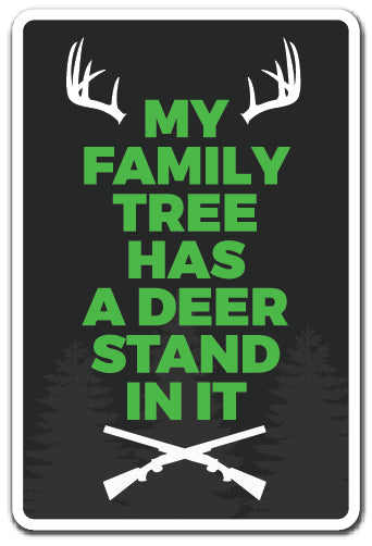 FAMILY TREE HAS A DEER STAND Sign