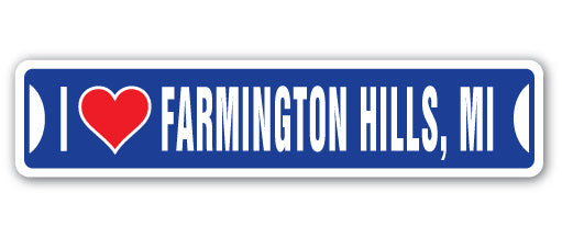 I LOVE FARMINGTON HILLS, MICHIGAN Street Sign