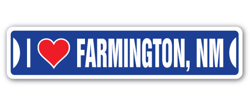 I LOVE FARMINGTON, NEW MEXICO Street Sign