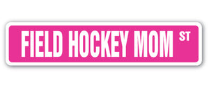 FIELD HOCKEY MOM Street Sign