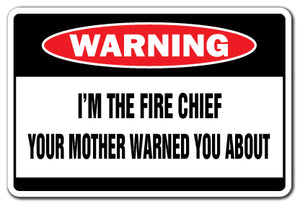 I'M THE FIRE CHIEF Warning Sign