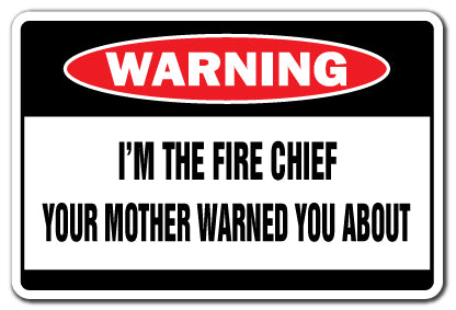 I'M THE FIRE CHIEF Warning Sign