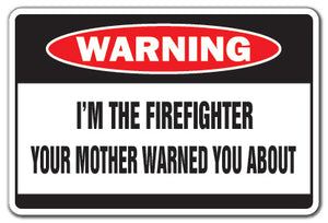 I'M THE FIREFIGHTER Warning Sign