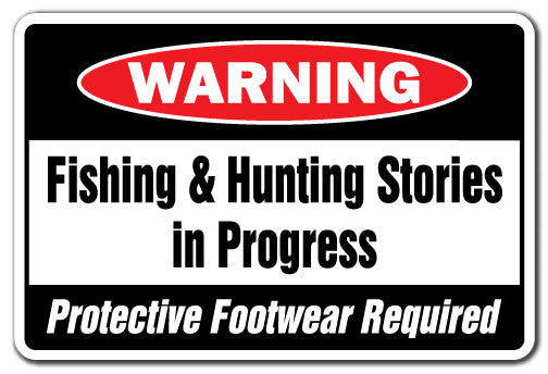 FISHING & HUNTING STORIES IN PROGRESS Warning Sign
