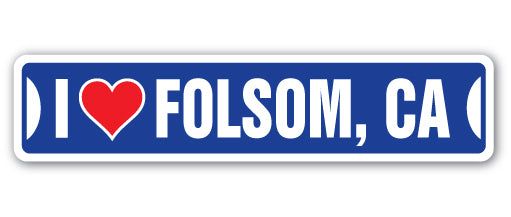 I LOVE FOLSOM, CALIFORNIA Street Sign