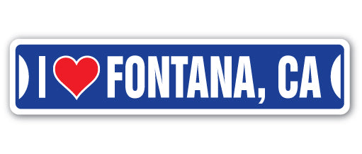 I LOVE FONTANA, CALIFORNIA Street Sign