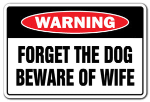 Forget The Dog Beware Of Wife Vinyl Decal Sticker