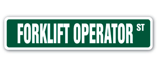 FORKLIFT OPERATOR Street Sign