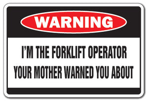 I'M THE FORKLIFT OPERATOR Warning Sign