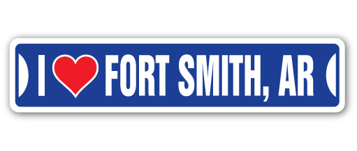I LOVE FORT SMITH, ARKANSAS Street Sign