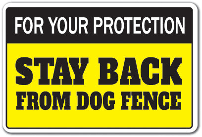 FOR YOUR PROTECTION STAY BACK FROM DOG FENCE Sign