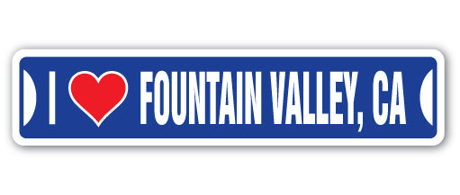 I LOVE FOUNTAIN VALLEY, CALIFORNIA Street Sign