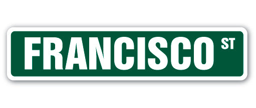 FRANCISCO Street Sign