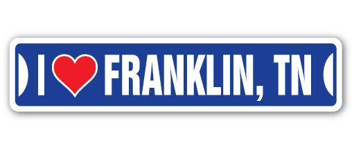I LOVE FRANKLIN, TENNESSEE Street Sign