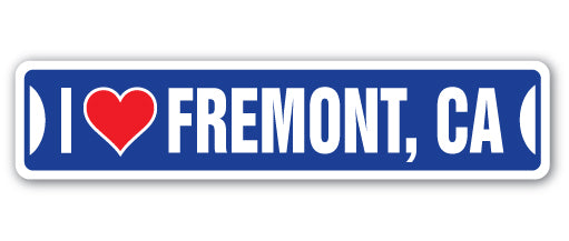 I LOVE FREMONT, CALIFORNIA Street Sign