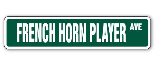 FRENCH HORN PLAYER Street Sign
