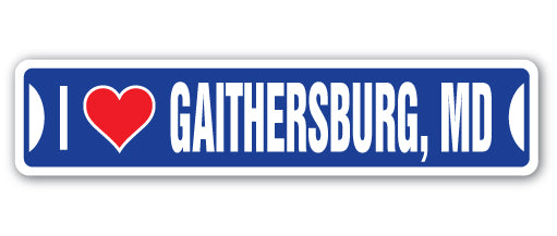 I LOVE GAITHERSBURG, MARYLAND Street Sign