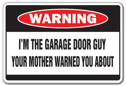 I'M THE GARAGE DOOR GUY Warning Sign