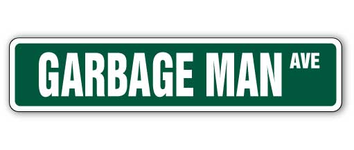 GARBAGE MAN Street Sign