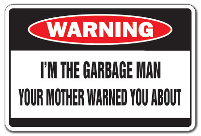 I'M THE GARBAGE MAN Warning Sign