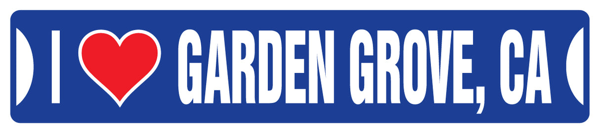 I LOVE GARDEN GROVE, CALIFORNIA Street Sign