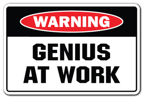 GENIUS AT WORK Warning Sign Metal Plastic Decal Funny Gift Bedroom ...