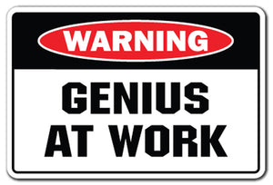 GENIUS AT WORK Warning Sign