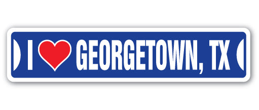 I LOVE GEORGETOWN, TEXAS Street Sign