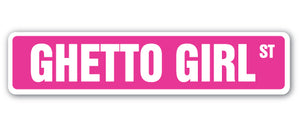 GHETTO GIRL Street Sign