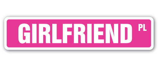 GIRLFRIEND Street Sign