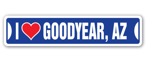 I LOVE GOODYEAR, ARIZONA Street Sign
