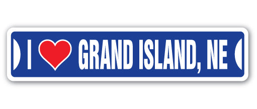 I LOVE GRAND ISLAND, NEBRASKA Street Sign