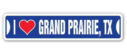 I LOVE GRAND PRAIRIE, TEXAS Street Sign
