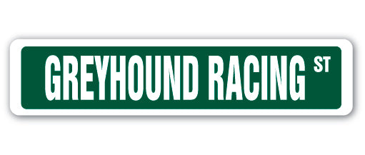 GREYHOUND RACING Street Sign