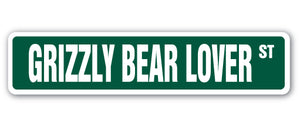 GRIZZLY BEAR LOVER Street Sign