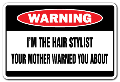 I'M THE HAIR STYLIST Warning Sign