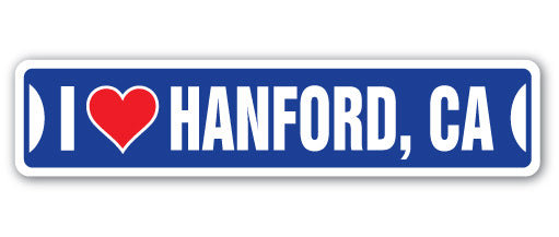 I LOVE HANFORD, CALIFORNIA Street Sign