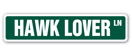 HAWK LOVER Street Sign