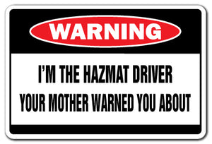 I'M THE HAZMAT DRIVER Warning Sign