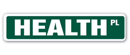 HEALTH Street Sign lifestyle fitness nutrition condition pain well being gag