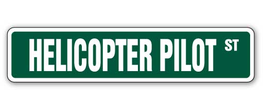 HELICOPTER PILOT Street Sign