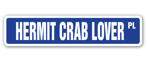 HERMIT CRAB LOVER Street Sign