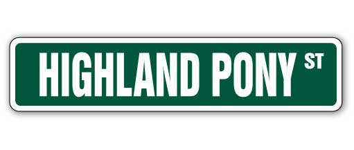 HIGHLAND PONY Street Sign